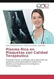  Plasma Rico en Plaquetas con Calidad Terapéutica: Procedimiento autólogo para desordenes genéticos-hematológicos-medicina estética-ortopédicos-oncológicos-inmunológicos