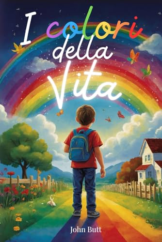 I Colori della Vita: Un primo viaggio attraverso l'arcobaleno delle emozioni. Libro per bambini che esplora il significato delle emozioni attraverso i ... per bambini 10 anni con immagini da colorare.