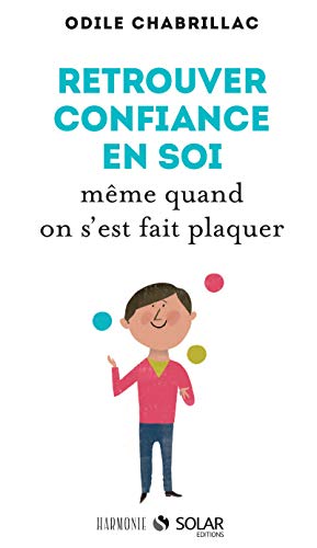 Retrouver la confiance même quand on s'est fait plaquer