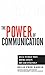 The Power of Communication: Skills to Build Trust, Inspire Loyalty, and Lead Effectively