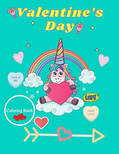 Valentine’s Day Coloring Book: A Fun Kids Workbook Game For Learning, Unicorn Coloring Book