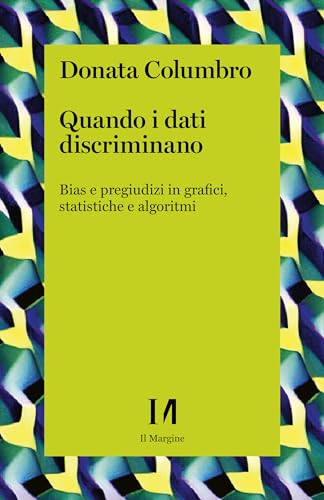 Quando i dati discriminano: Bias e pregiudizi in grafici, statistiche e algoritm