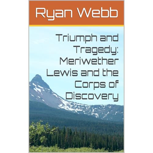 Triumph and Tragedy: Meriwether Lewis and the Corps of Discovery by Ryan Webb episode artwork