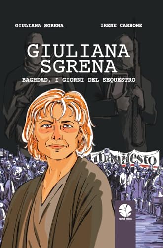 Giuliana Sgrena. Baghdad, I Giorni Del Sequestro