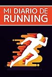 Mi diario de running: Running,jogging,maratón,salir a correr  Objetivos, distancia, tiempo, ruta, frecuencia cardíaca, etc...  Formato 16 cm x 23 cm ...  Regalo ideal para amantes del running