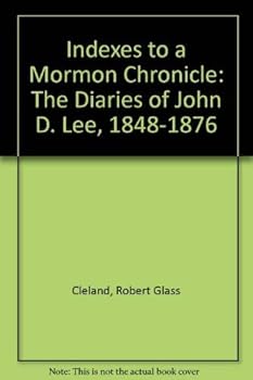 Indexes to a Mormon Chronicle: The Diaries of John D. Lee, 1848-1876