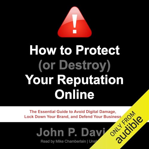 Page de couverture de How to Protect (or Destroy) Your Reputation Online