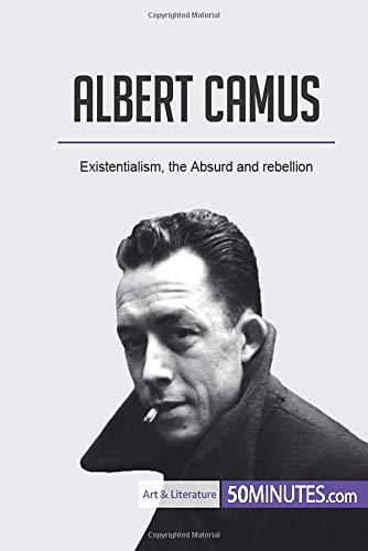 50minutes.com Albert Camus: Existentialism, the Absurd and rebellion