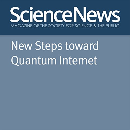 New Steps Toward Quantum Internet Audiobook by Emily Conover