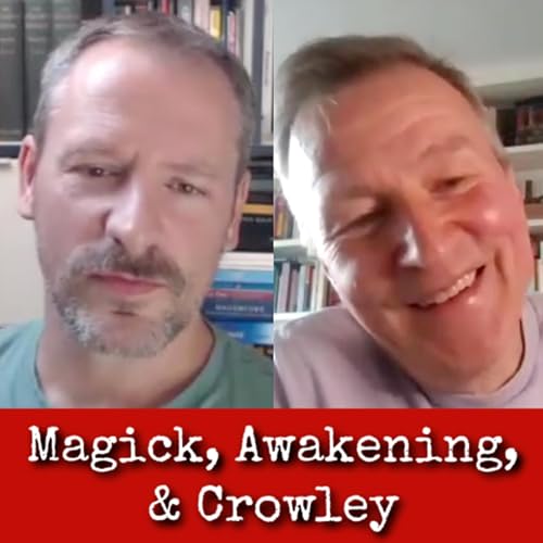 Ep345: Against the Stream Magick, Awakening, & Crowley - Alan Chapman & Duncan Barford