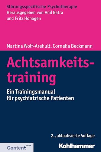 Preisvergleich Produktbild Achtsamkeitstraining: Ein Trainingsmanual für psychiatrische Patienten (Störungsspezifische Psychotherapie)