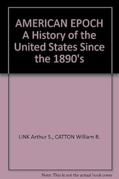 American epoch,: A history of the United States since the 1890's,