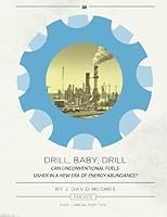 Drill Baby Drill: Can Unconventional Fuels Usher in a New Era of Energy Abundance? 1482555239 Book Cover