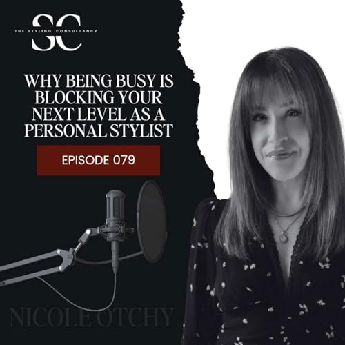 Why Being Busy Is Blocking Your Next Level as a Personal Stylist Podcast Por  arte de portada