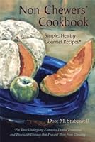 The Non-Chewers' Cookbook - Simple, Healthy Gourmet Recipes 1887317805 Book Cover