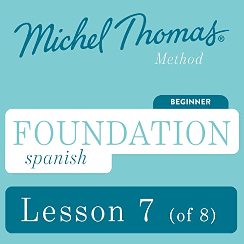 Foundation Spanish (Michel Thomas Method) Lesson 7 of 8