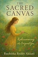 The Sacred Canvas: Rediscovering the Original You 9354695833 Book Cover
