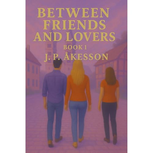 Between Friends & Lovers Audiolibro Por J. P. Akesson arte de portada
