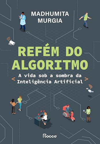 Refém do algoritmo: A vida sob a sombra da inteligência artificial