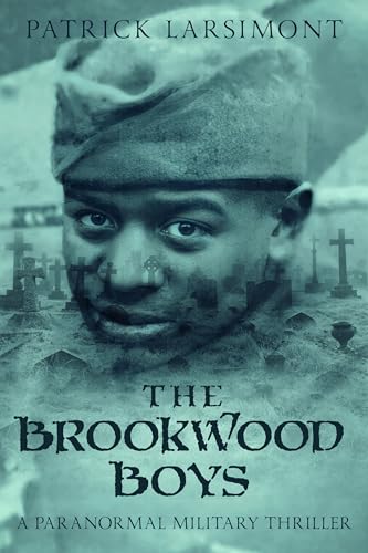 The Brookwood Boys: A paranormal military thriller (English Edition) - Larsimont, Patrick