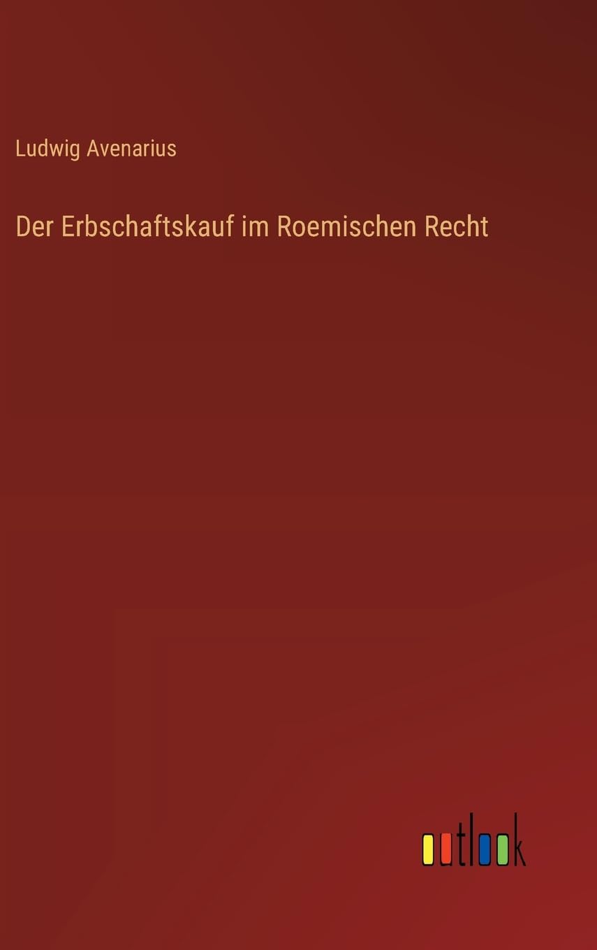 Der Erbschaftskauf im Roemischen Recht