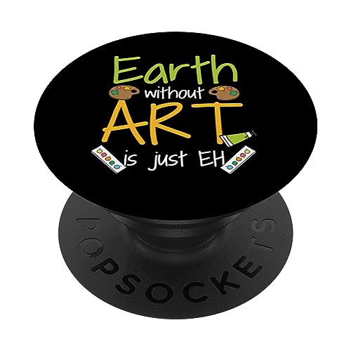 Earth Without Art Is Just Eh Art Teacher Artist Painter PopSockets Swappable PopGrip, Black