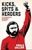Kicks, Spits, and Headers: The Autobiographical Reflections of an Accidental Footballer