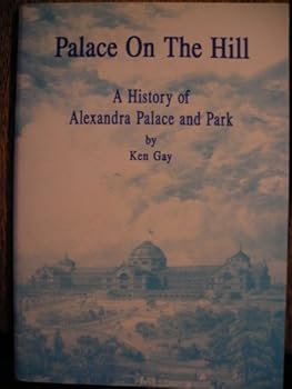 Paperback Palace on the Hill: History of Alexandra Palace and Park Book