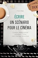 ÉCRIRE UN SCÉNARIO POUR LE CINÉMA 2212565704 Book Cover