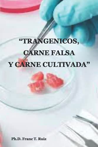“TRANGENICOS, CARNE FALSA Y CARNE CULTIVADA”