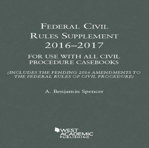 Federal Civil Rules Supplement: 2016-2017, For Use with All Civil ...