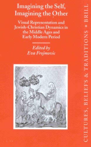 [Imagining the Self, Imagining the Other: Visual Representation and Jewish-Christian Dynamics in the Mvisual Representation and Jewish-Christian Dynami] [By: ] [January, 2003]