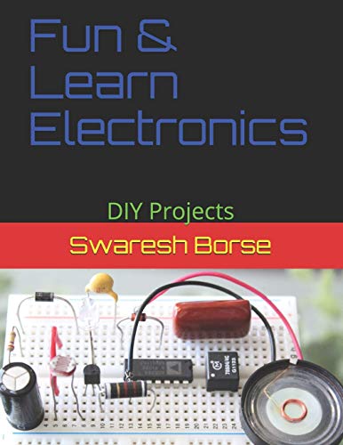 Fun & Learn Electronics: DIY Projects (Fun with Electronics)