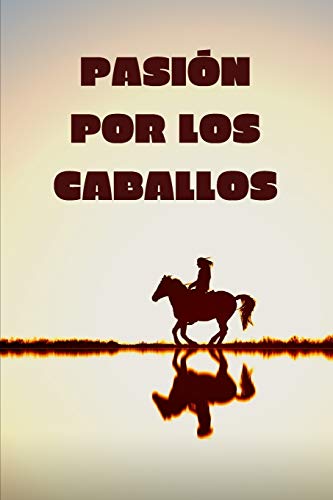Pasión por los caballos: Diario de caballo | Cuaderno de equitación 132 páginas 6x9 pulgadas | Regalo para los chicos y chicas que practican ... de deportes al aire libre (Diario caballo)