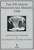 The JFK-Nixon Presidential Debates 1960