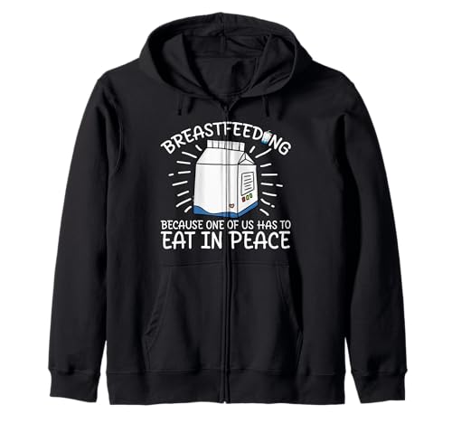 Breastfeeding - Because One of Us Has to Eat in Peace Zip Hoodie