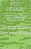 RCC DESIGN: FOR UPSC ESE , GATE and STATE ENGINEERING SERVICES , PSU etc