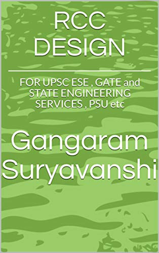 RCC DESIGN: FOR UPSC ESE , GATE and STATE ENGINEERING SERVICES , PSU etc