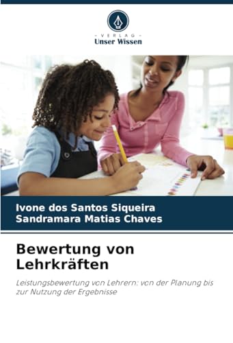 Bewertung von Lehrkräften: Leistungsbewertung von Lehrern: von der Planung bis zur Nutzung der Ergebnisse