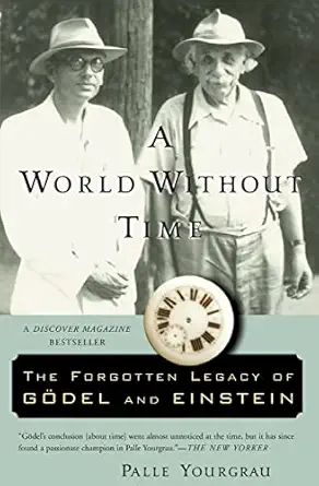 A World Without Time: The Forgotten Legacy of Godel and Einstein First Paperback Editino Edition book cover
