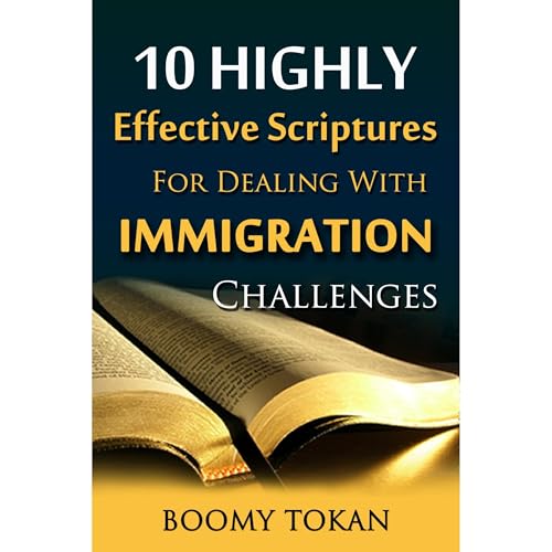 10 Highly Effective Scriptures For Dealing With Immigration Challenges! Audiobook By Boomy Tokan cover art