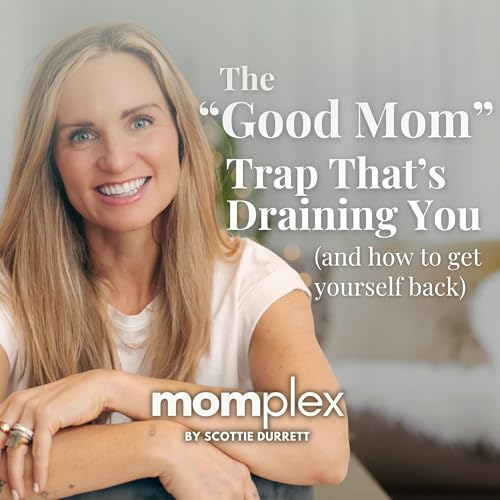 The &ldquo;Good Mom&rdquo; Trap That&rsquo;s Draining You (and how to get yourself back)