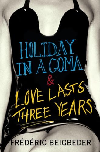 Holiday in a Coma & Love Lasts Three Years: two novels by Frederic Beigbeder image 2