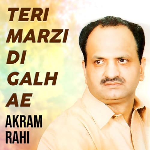 Amazon MusicでAkram RahiのTeri Marzi Di Galh Aeを再生する