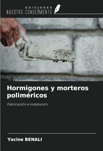 Hormigones y morteros poliméricos: Fabricación e instalación