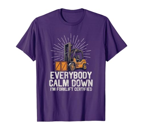 Everybody Calm Down I'm Forklift Certified Funny Forklifter T-Shirt, Men, Purple, X-Large