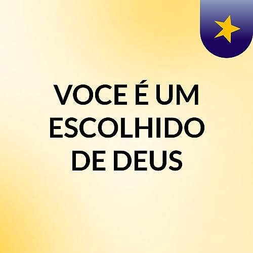 VOCE &Eacute; UM ESCOLHIDO DE DEUS copertina