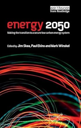Energy 2050: Making the Transition to a Secure Low-Carbon Energy System Energy 2050: Making the Transition to a Secure Low-Carbon Energy System book cover