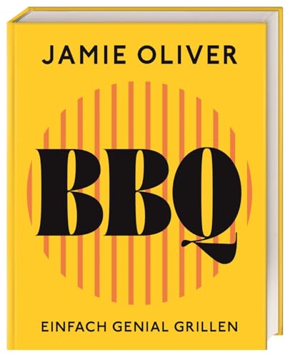 Jamie Oliver BBQ: Einfach genial grillen. 90 abwechslungsreiche Grillrezepte, Profi-Tipps, Techniken & Jamies beste Grillgeheimnisse inklusive.