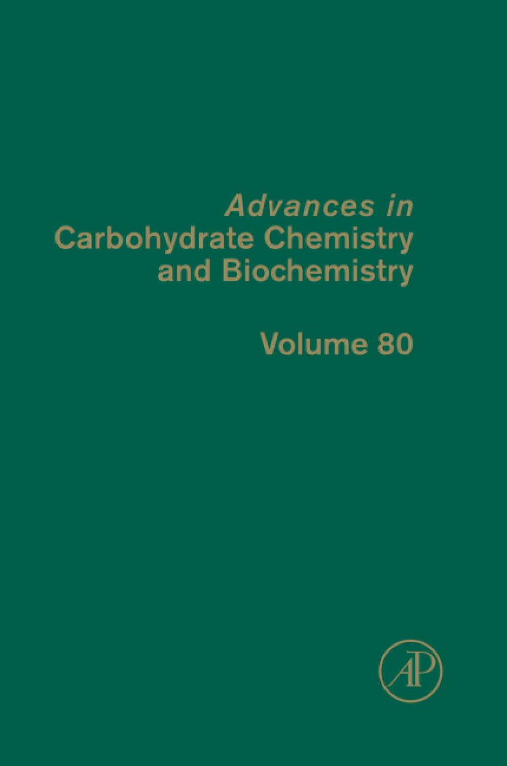 Advances in Carbohydrate Chemistry and Biochemistry: Volume 80